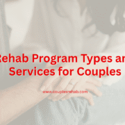 Rehab Program Types and Services for Couples