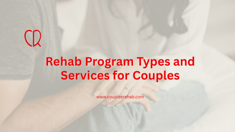 Rehab Program Types and Services for Couples