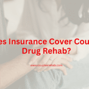 Does Insurance Cover Couples Drug Rehab?