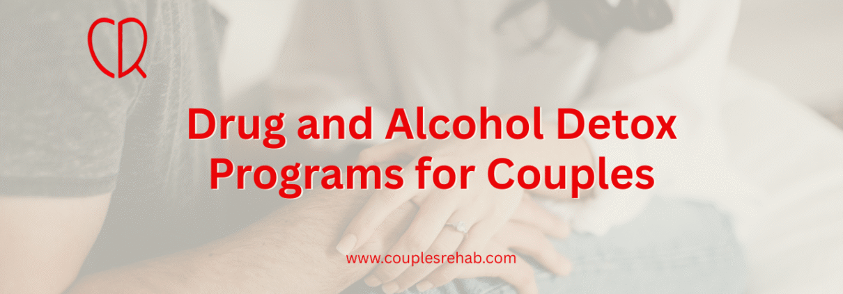 Drug and Alcohol Detox Programs for Couples