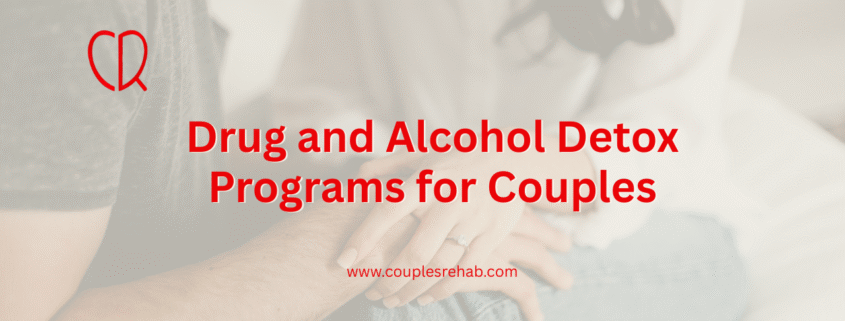 Drug and Alcohol Detox Programs for Couples