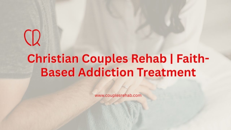 Christian Based Rehab for Couples