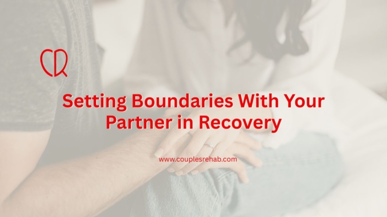 Setting Boundaries With Your Partner in Recovery