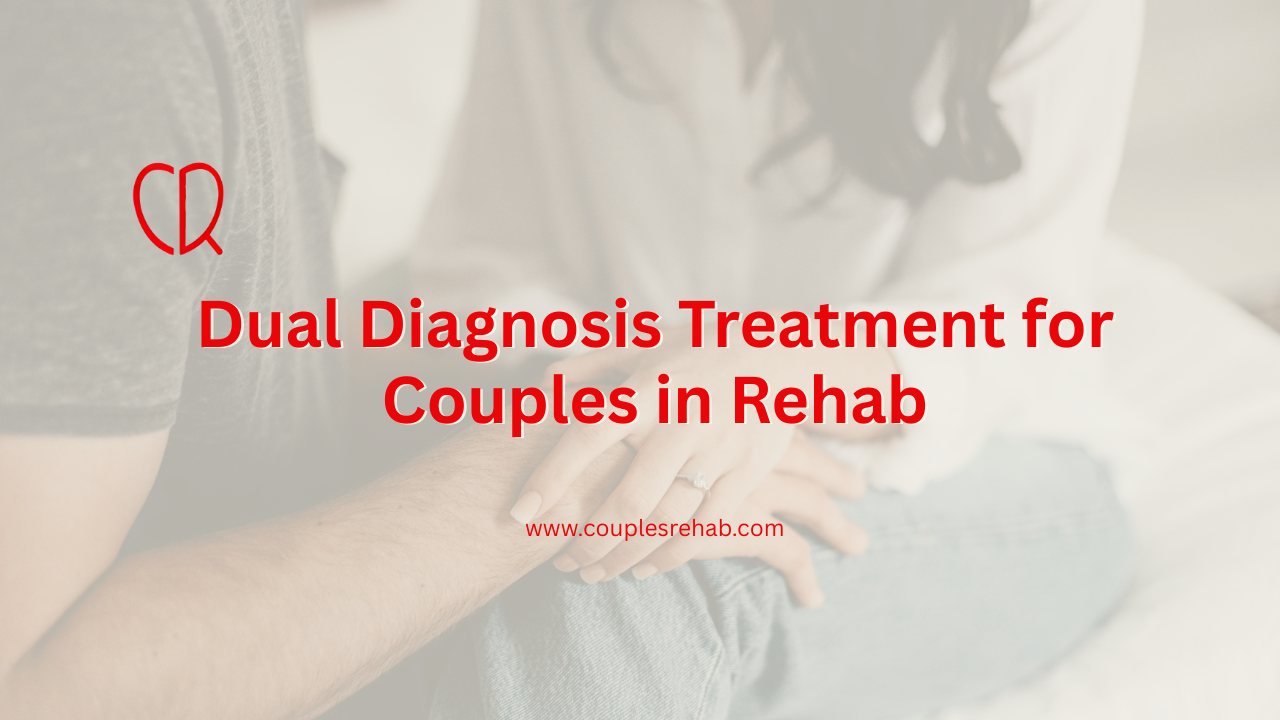 Dual Diagnosis Treatment for Couples in Rehab