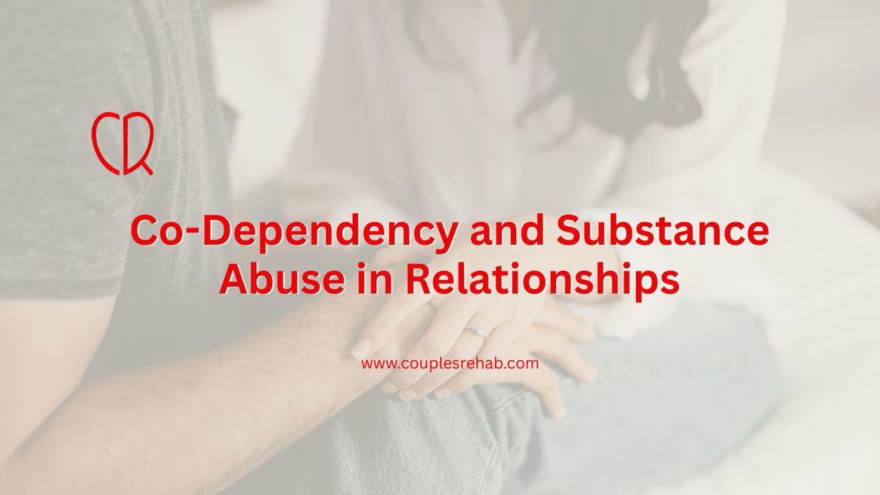 Co-Dependency and Substance Abuse in Relationships