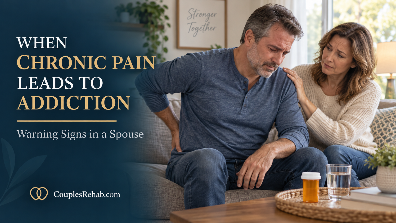 Spouse supporting a partner with chronic pain who may be relying on prescription pain pills or alcohol